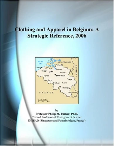 Clothing and Apparel in Belgium: A Strategic Reference, 2006