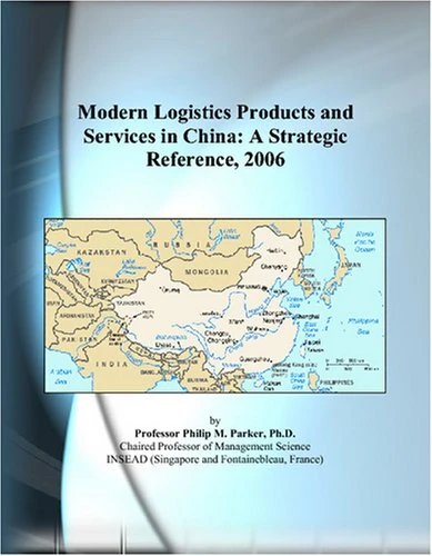 Modern Logistics Products and Services in China: A Strategic Reference, 2006