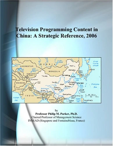 Television Programming Content in China: A Strategic Reference, 2006