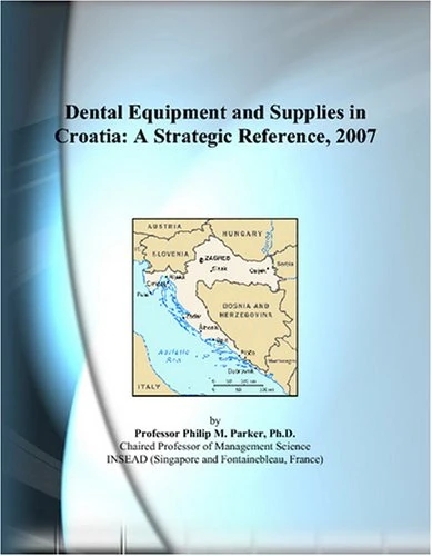 Dental Equipment and Supplies in Croatia: A Strategic Reference, 2007