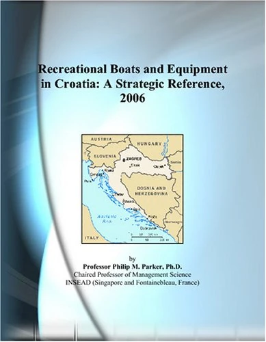 Recreational Boats and Equipment in Croatia: A Strategic Reference, 2006