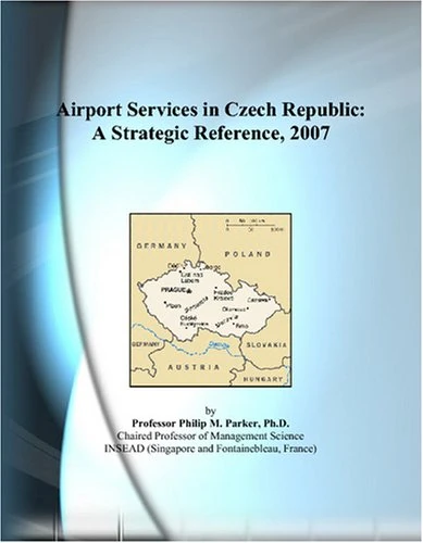 Airport Services in Czech Republic: A Strategic Reference, 2007