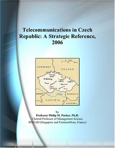 Telecommunications in Czech Republic: A Strategic Reference, 2006