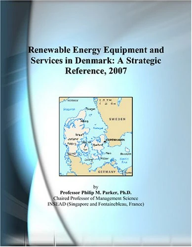 Renewable Energy Equipment and Services in Denmark: A Strategic Reference, 2007