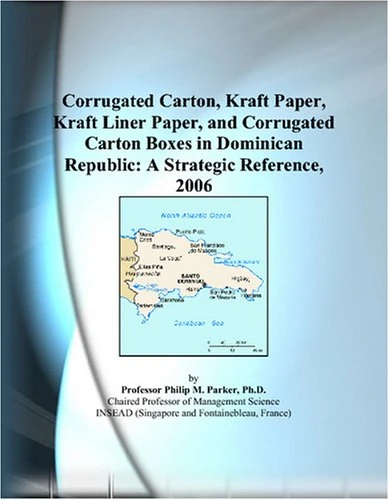 Corrugated Carton, Kraft Paper, Kraft Liner Paper, and Corrugated Carton Boxes in Dominican Republic: A Strategic Reference, 2006