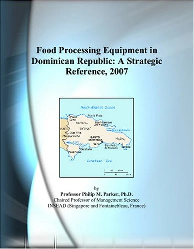 Food Processing Equipment in Dominican Republic: A Strategic Reference, 2007
