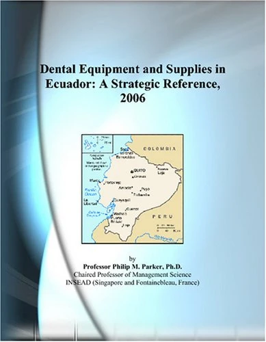 Dental Equipment and Supplies in Ecuador: A Strategic Reference, 2006