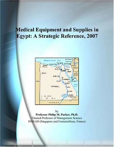 Medical Equipment and Supplies in Egypt: A Strategic Reference, 2007