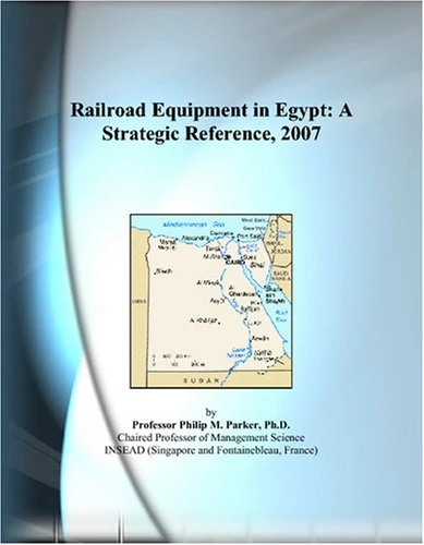 Railroad Equipment in Egypt: A Strategic Reference, 2007