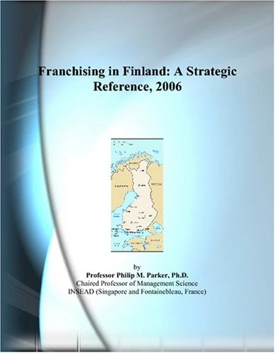 Franchising in Finland: A Strategic Reference, 2006