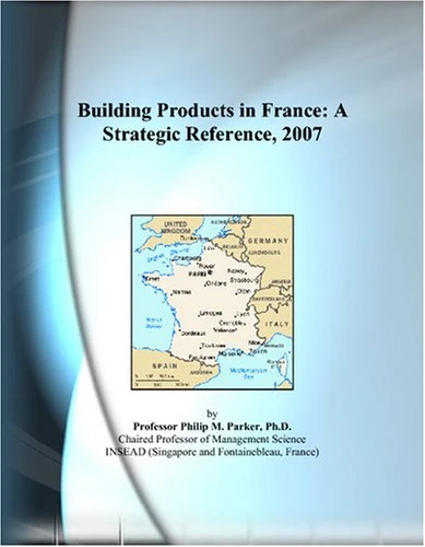 Building Products in France: A Strategic Reference, 2007