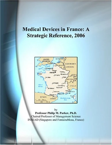 Medical Devices in France: A Strategic Reference, 2006