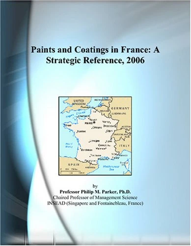 Paints and Coatings in France: A Strategic Reference, 2006