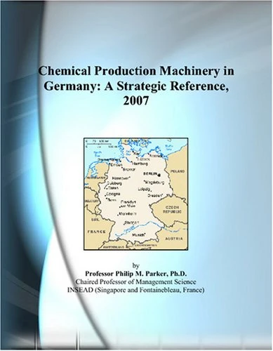 Chemical Production Machinery in Germany: A Strategic Reference, 2007
