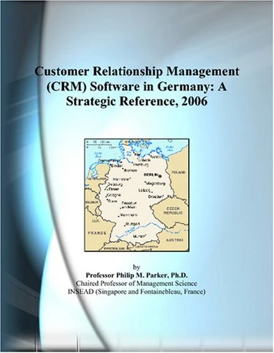 Customer Relationship Management (CRM) Software in Germany: A Strategic Reference, 2006