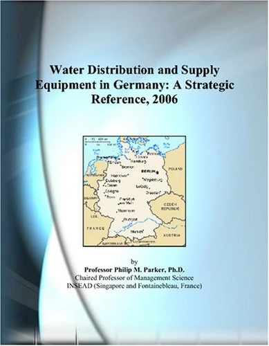 Water Distribution and Supply Equipment in Germany: A Strategic Reference, 2006