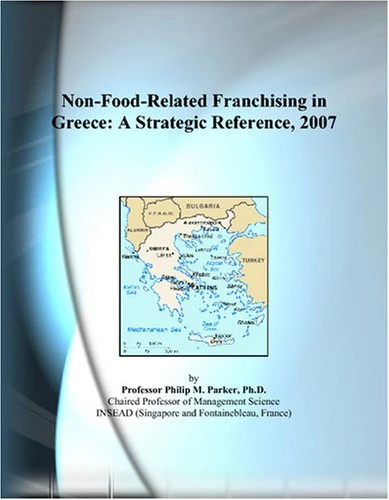 Non-Food-Related Franchising in Greece: A Strategic Reference, 2007