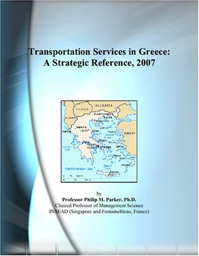 Transportation Services in Greece: A Strategic Reference, 2007