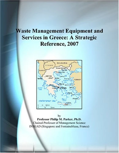 Waste Management Equipment and Services in Greece: A Strategic Reference, 2007