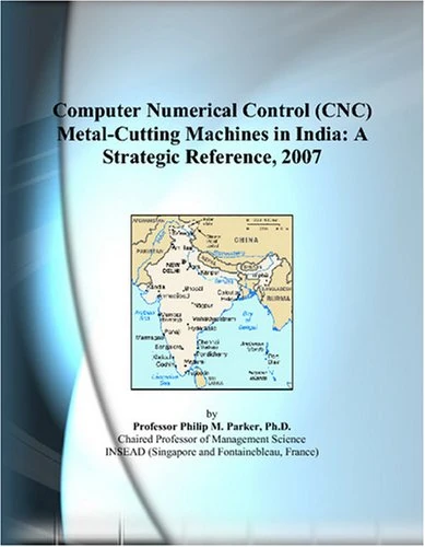 Computer Numerical Control (CNC) Metal-Cutting Machines in India: A Strategic Reference, 2007