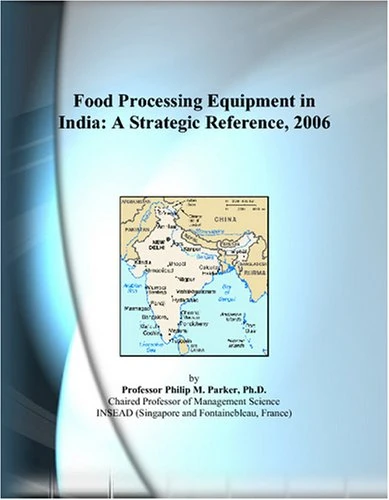 Food Processing Equipment in India: A Strategic Reference, 2006