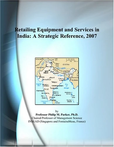 Retailing Equipment and Services in India: A Strategic Reference, 2007