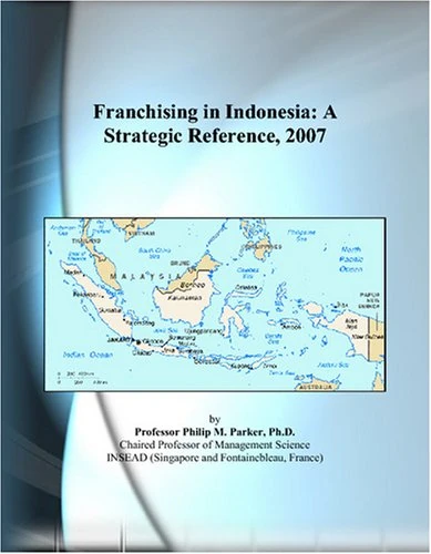 Franchising in Indonesia: A Strategic Reference, 2007
