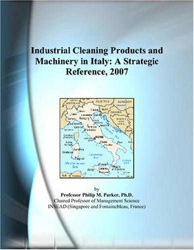 Industrial Cleaning Products and Machinery in Italy: A Strategic Reference, 2007