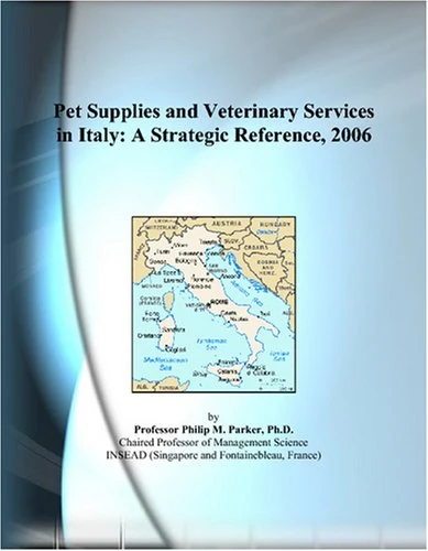 Pet Supplies and Veterinary Services in Italy: A Strategic Reference, 2006