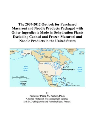 The 2007-2012 Outlook for Purchased Macaroni and Noodle Products Packaged with Other Ingredients Made in Dehydration Plants Excluding Canned and ... and Noodle Products in the United States