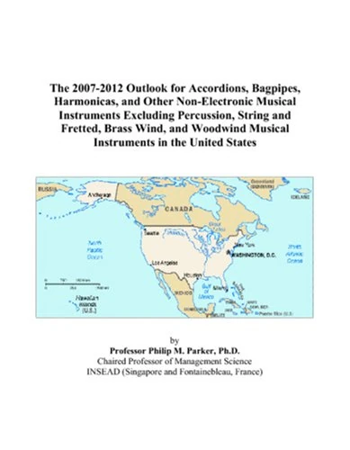 The 2007-2012 Outlook for Accordions, Bagpipes, Harmonicas, and Other Non-Electronic Musical Instruments Excluding Percussion, String and Fretted, ... Musical Instruments in the United States