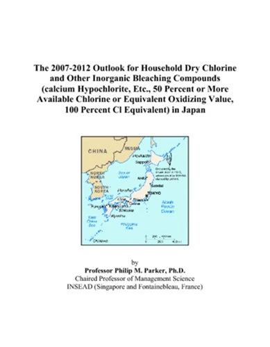 The 2007-2012 Outlook for Household Dry Chlorine and Other Inorganic Bleaching Compounds (calcium Hypochlorite, Etc., 50 Percent or More Available ... Value, 100 Percent Cl Equivalent) in Japan