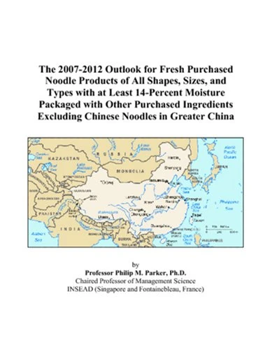 The 2007-2012 Outlook for Fresh Purchased Noodle Products of All Shapes, Sizes, and Types with at Least 14-Percent Moisture Packaged with Other ... Excluding Chinese Noodles in Greater China