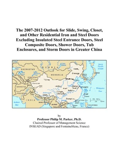 The 2007-2012 Outlook for Slide, Swing, Closet, and Other Residential Iron and Steel Doors Excluding Insulated Steel Entrance Doors, Steel Composite ... Enclosures, and Storm Doors in Greater China