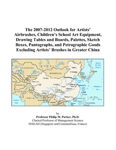The 2007-2012 Outlook for Artists’ Airbrushes, Children’s School Art Equipment, Drawing Tables and Boards, Palettes, Sketch Boxes, Pantographs, and ... Excluding Artists’ Brushes in Greater China