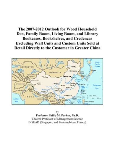 The 2007-2012 Outlook for Wood Household Den, Family Room, Living Room, and Library Bookcases, Bookshelves, and Credenzas Excluding Wall Units and ... Directly to the Customer in Greater China