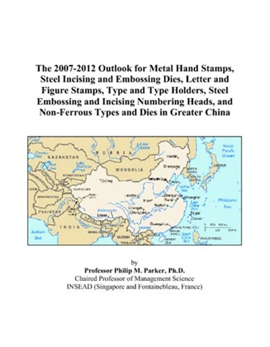 The 2007-2012 Outlook for Metal Hand Stamps, Steel Incising and Embossing Dies, Letter and Figure Stamps, Type and Type Holders, Steel Embossing and ... Non-Ferrous Types and Dies in Greater China - Image 1