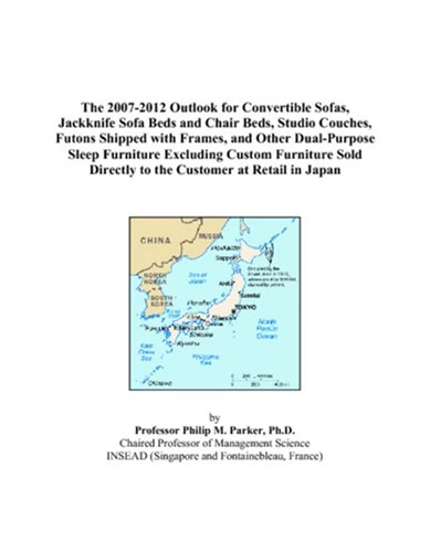 The 2007-2012 Outlook for Convertible Sofas, Jackknife Sofa Beds and Chair Beds, Studio Couches, Futons Shipped with Frames, and Other Dual-Purpose ... Directly to the Customer at Retail in Japan
