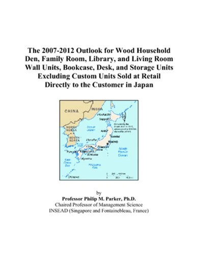 The 2007-2012 Outlook for Wood Household Den, Family Room, Library, and Living Room Wall Units, Bookcase, Desk, and Storage Units Excluding Custom ... at Retail Directly to the Customer in Japan