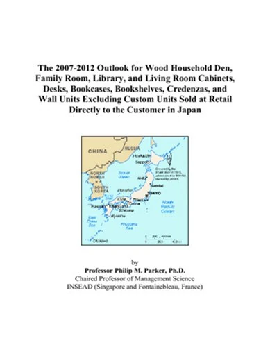 The 2007-2012 Outlook for Wood Household Den, Family Room, Library, and Living Room Cabinets, Desks, Bookcases, Bookshelves, Credenzas, and Wall Units ... at Retail Directly to the Customer in Japan