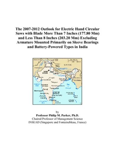 The 2007-2012 Outlook for Electric Hand Circular Saws with Blade More Than 7 Inches (177.80 Mm) and Less Than 8 Inches (203.20 Mm) Excluding Armature ... Bearings and Battery-Powered Types in India
