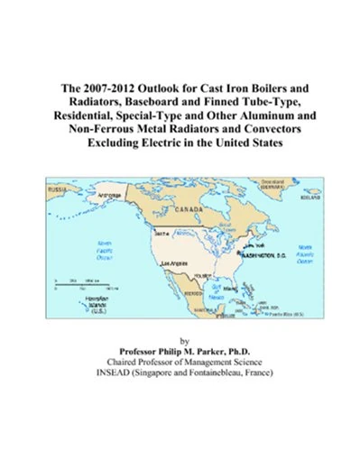 The 2007-2012 Outlook for Cast Iron Boilers and Radiators, Baseboard and Finned Tube-Type, Residential, Special-Type and Other Aluminum and ... Excluding Electric in the United States