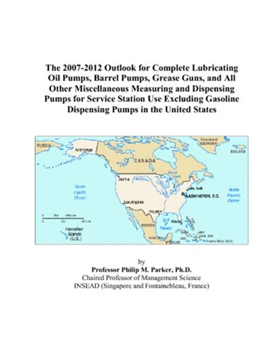 The 2007-2012 Outlook for Complete Lubricating Oil Pumps, Barrel Pumps, Grease Guns, and All Other Miscellaneous Measuring and Dispensing Pumps for ... Dispensing Pumps in the United States