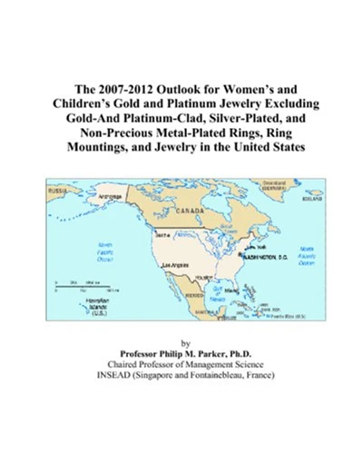 The 2007-2012 Outlook for Women’s and Children’s Gold and Platinum Jewelry Excluding Gold-And Platinum-Clad, Silver-Plated, and Non-Precious ... Mountings, and Jewelry in the United States