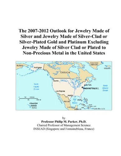 The 2007-2012 Outlook for Jewelry Made of Silver and Jewelry Made of Silver-Clad or Silver-Plated Gold and Platinum Excluding Jewelry Made of Silver ... to Non-Precious Metal in the United States