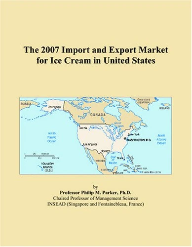 The 2007 Import and Export Market for Ice Cream in United States