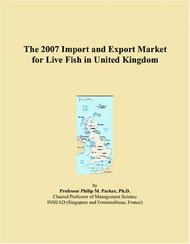 The 2007 Import and Export Market for Live Fish in United Kingdom