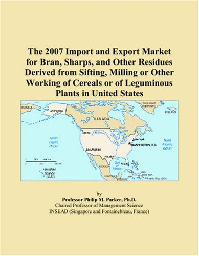 The 2007 Import and Export Market for Bran, Sharps, and Other Residues Derived from Sifting, Milling or Other Working of Cereals or of Leguminous Plants in United States