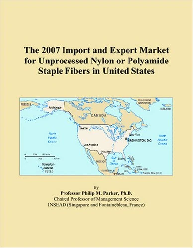 The 2007 Import and Export Market for Unprocessed Nylon or Polyamide Staple Fibers in United States