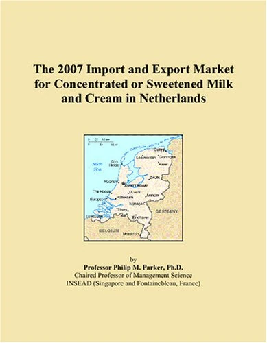 The 2007 Import and Export Market for Concentrated or Sweetened Milk and Cream in Netherlands